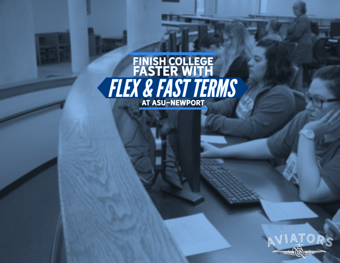 Finish College Faster with Flex & Fast Terms at ASU-Newport